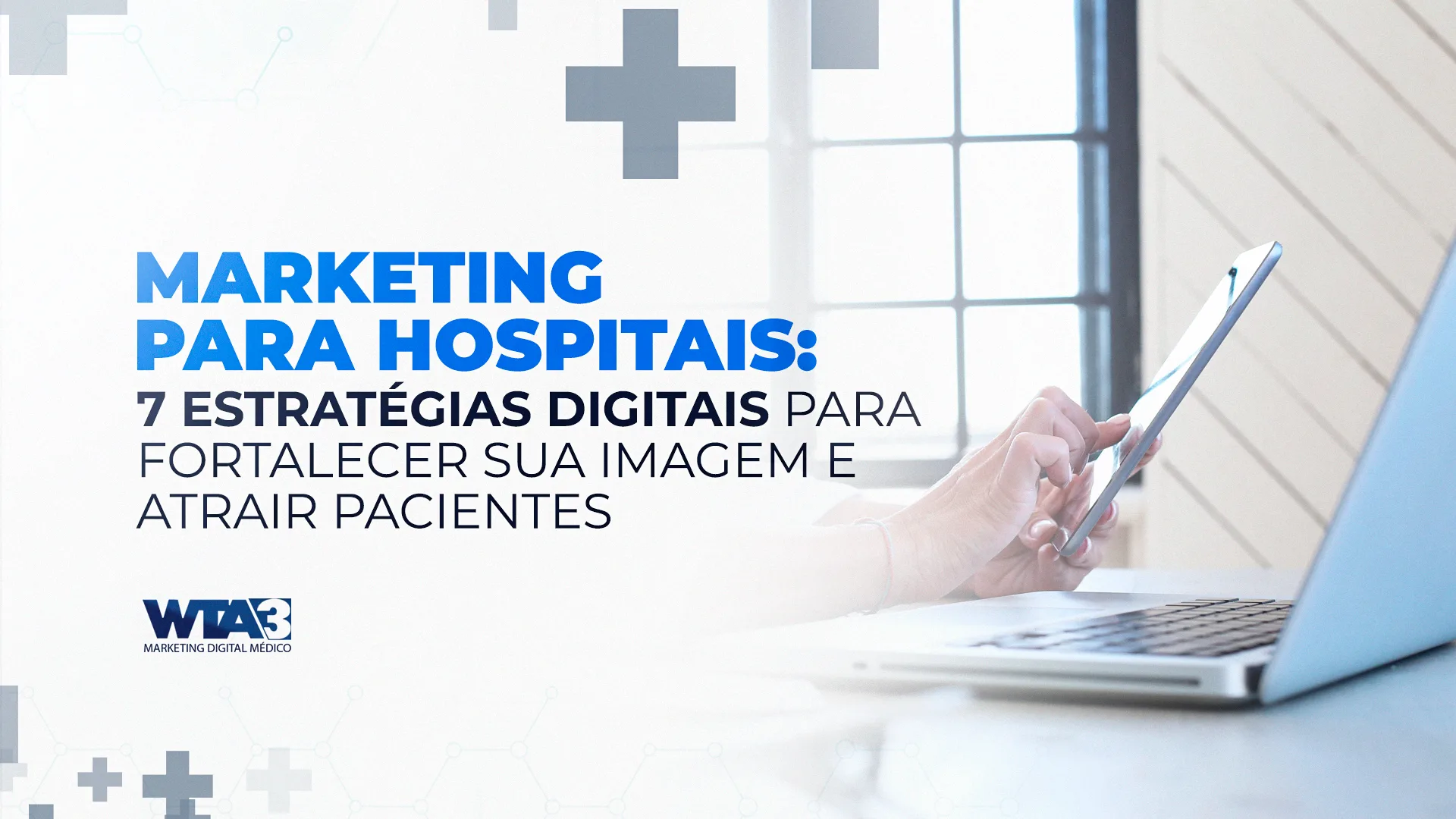 Marketing para Hospitais: 7 Estratégias para Atrair Pacientes