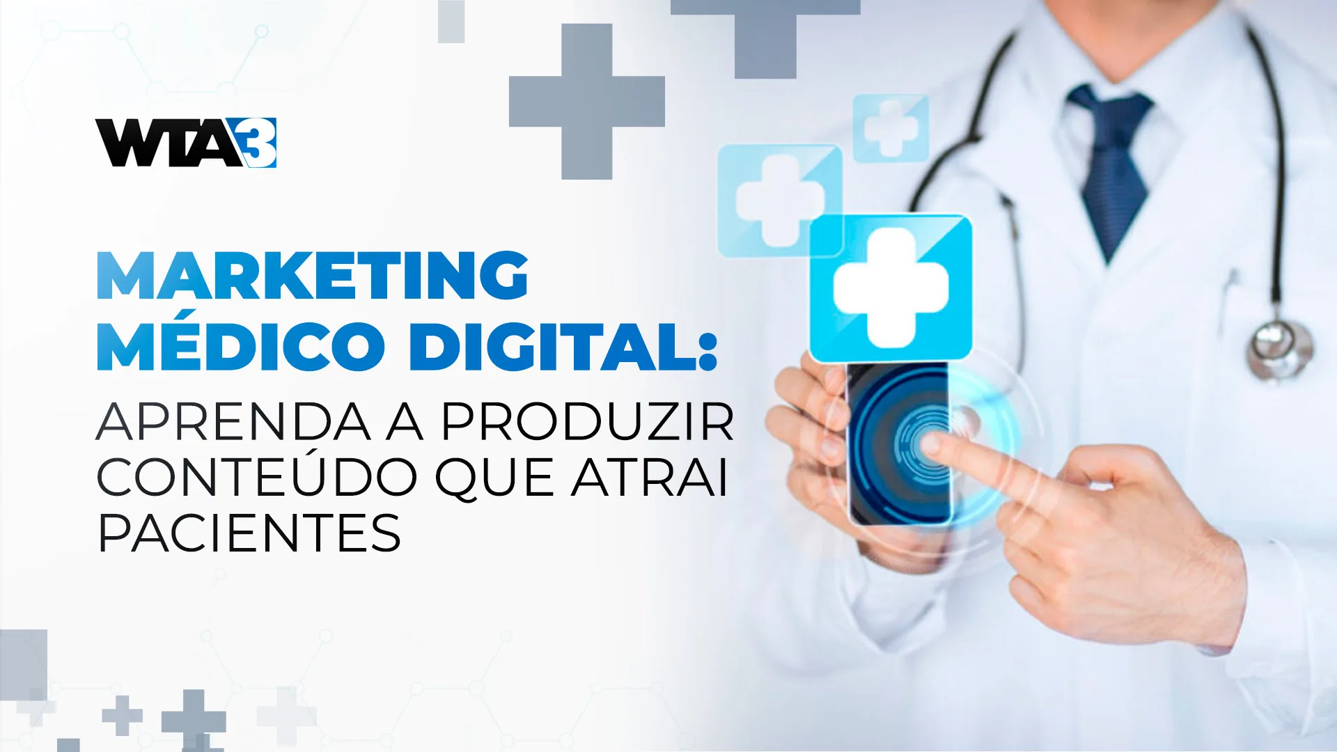 Aprenda a produzir conteúdo atraente no marketing médico digital