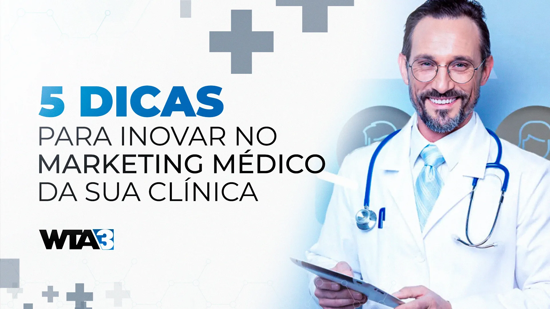 Marketing Médico: 5 Dicas para Inovar e Atrair Pacientes